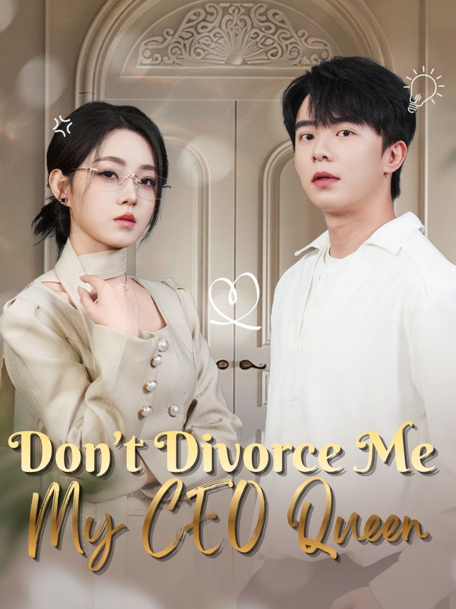 Don’t Divorce Me, My CEO Queen