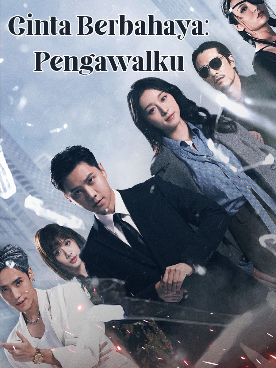 Drama China Cinta Berbahaya:Pengawalku sub Indo - poster