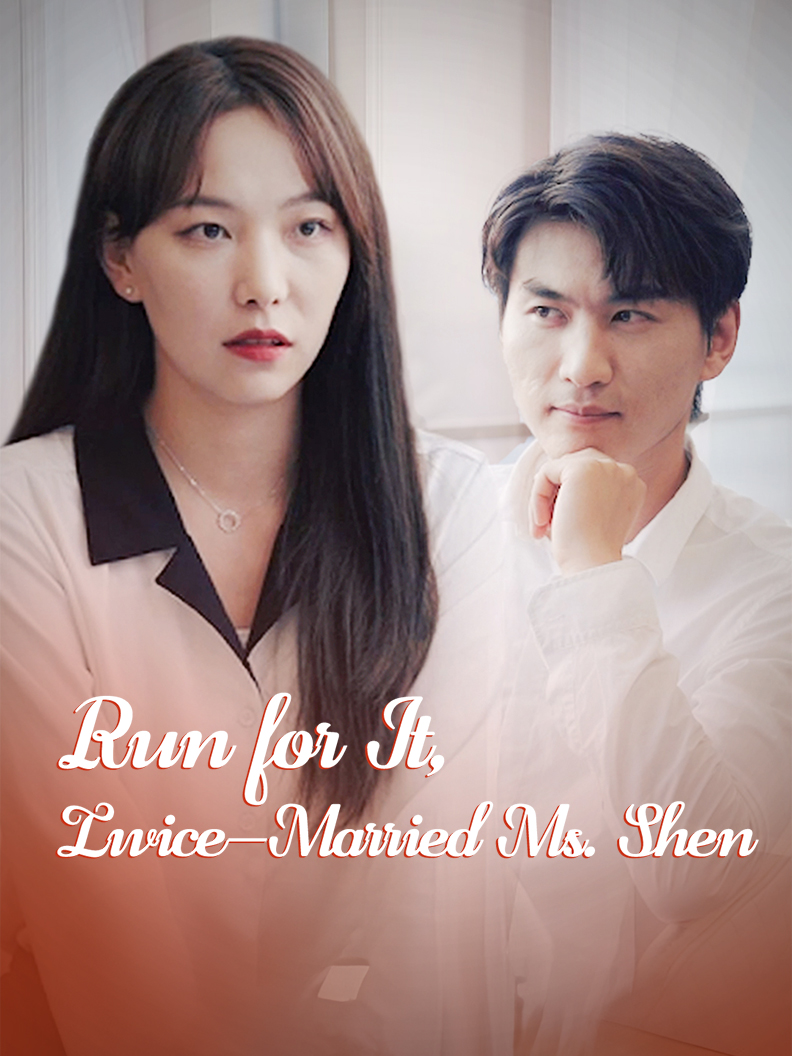 Run for It, Twice-Married Ms. Shen