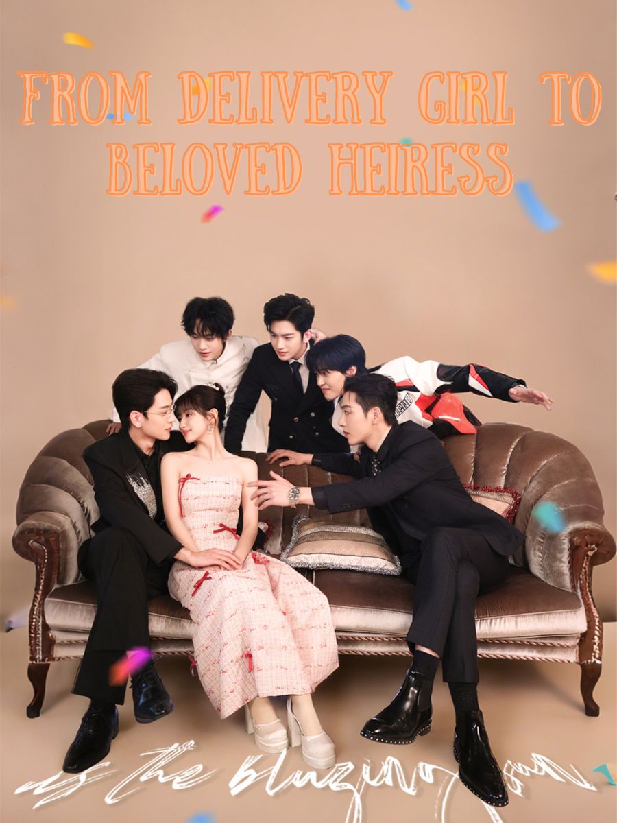 From Delivery Girl to Beloved Heiress