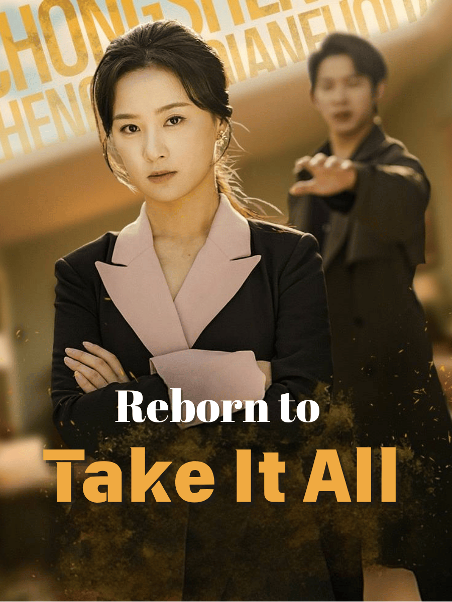 Reborn to Take It All