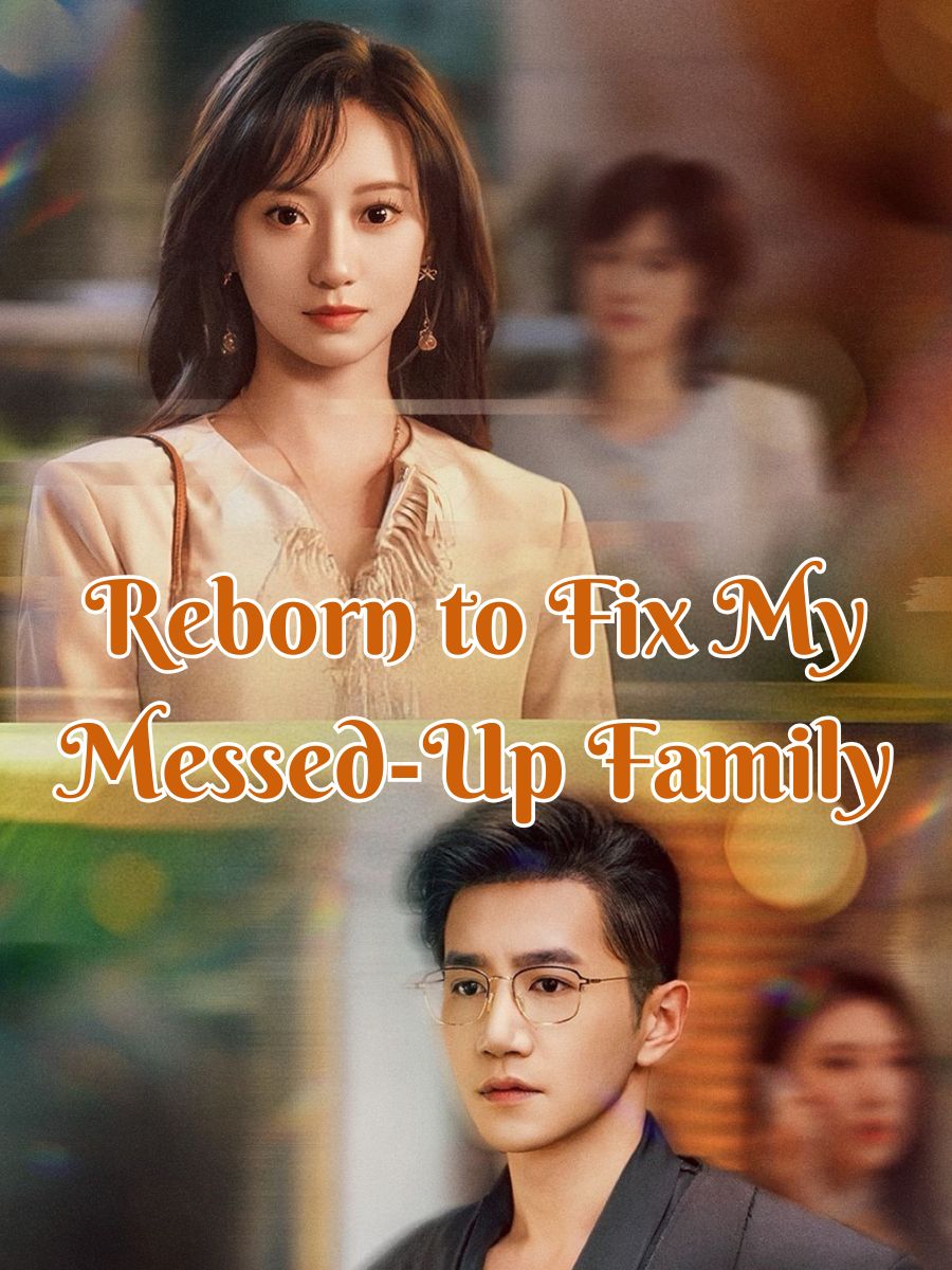 Reborn to Fix My Messed-Up Family