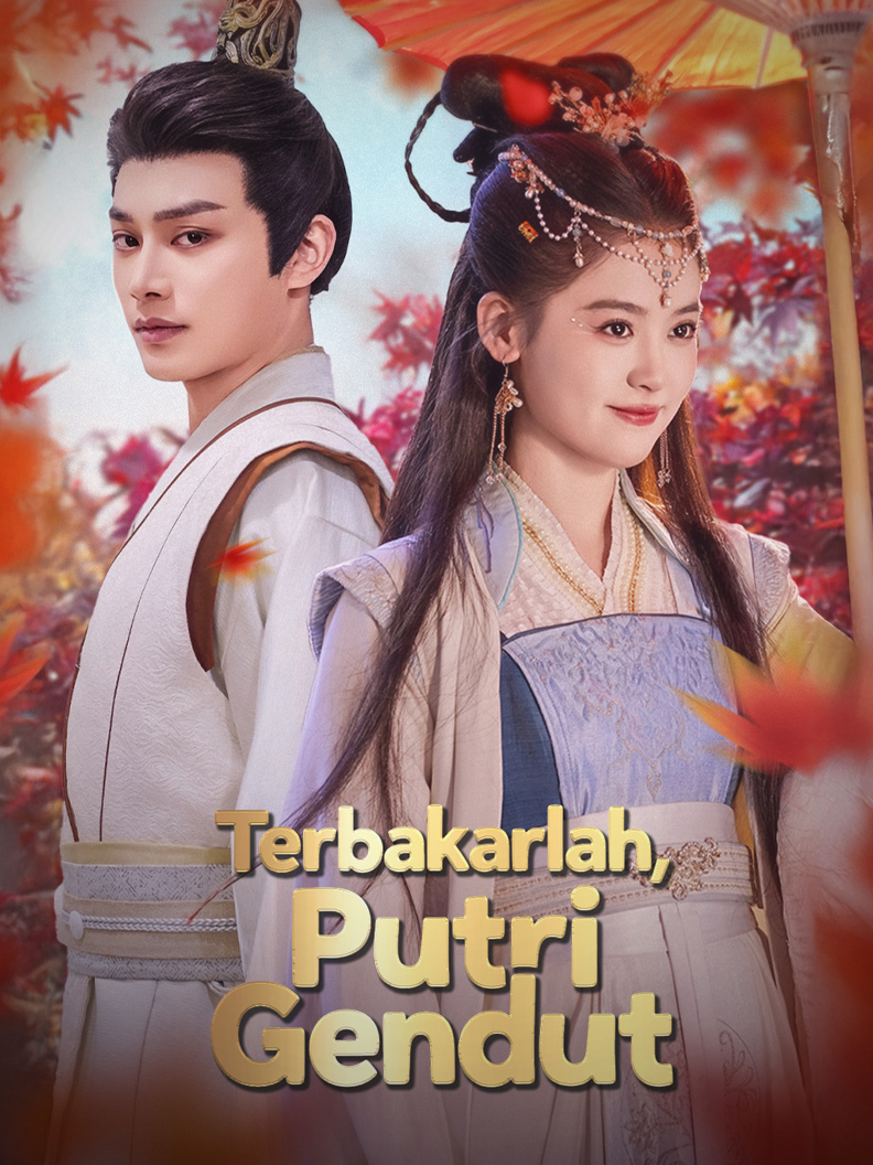 Terbakarlah, Putri Gendut