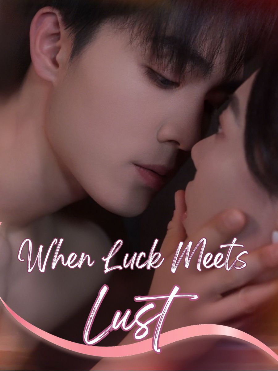 When Luck Meets Lust