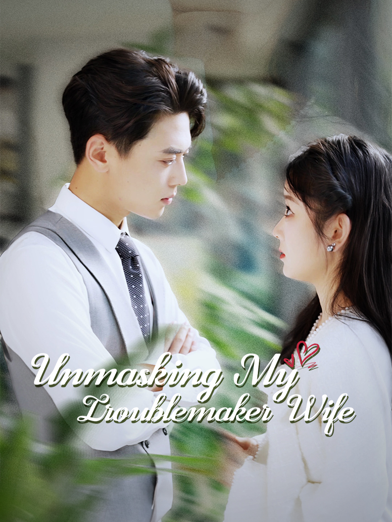 Unmasking My Troublemaker Wife