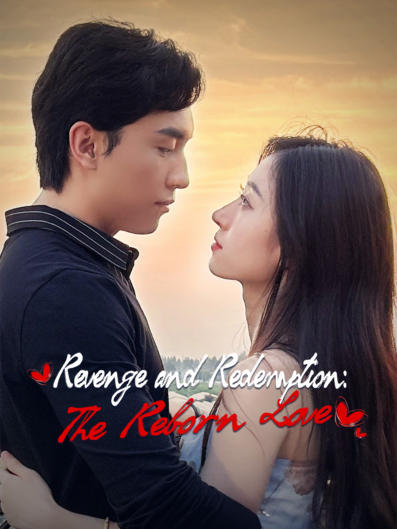Revenge and Redemption: The Reborn Love
