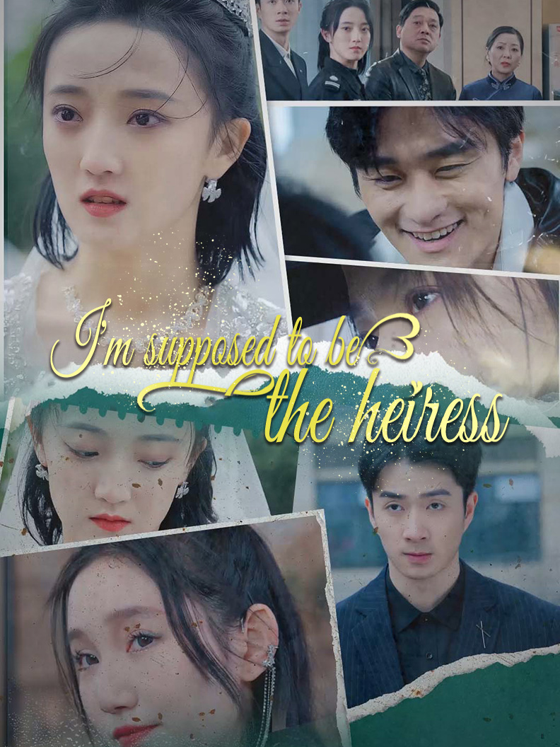 I'm supposed to be the heiress