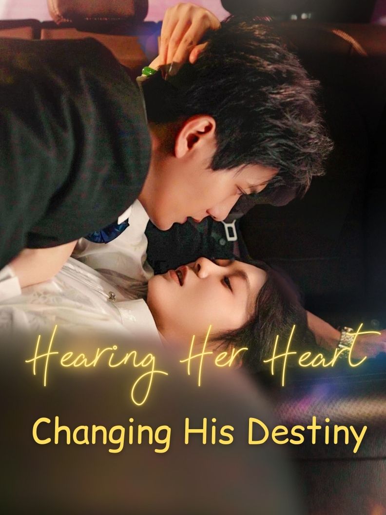 Hearing Her Heart, Changing His Destiny