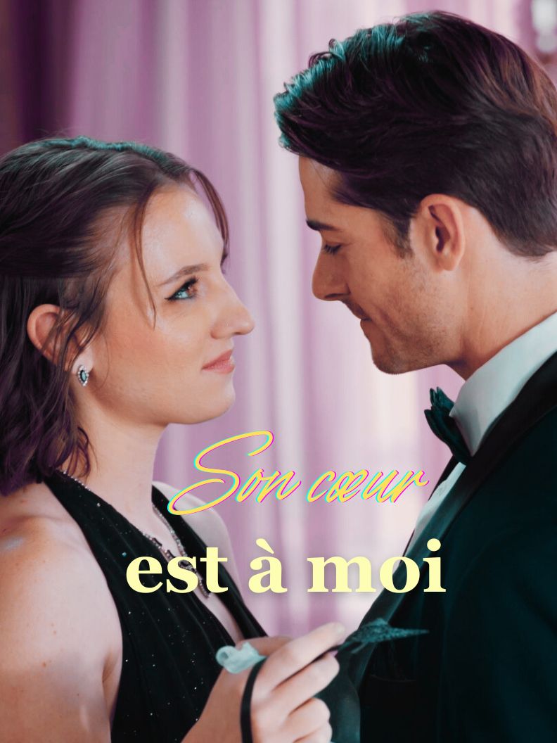 Son cœur est à moi