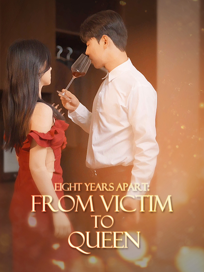 Eight Years Apart: From Victim to Queen