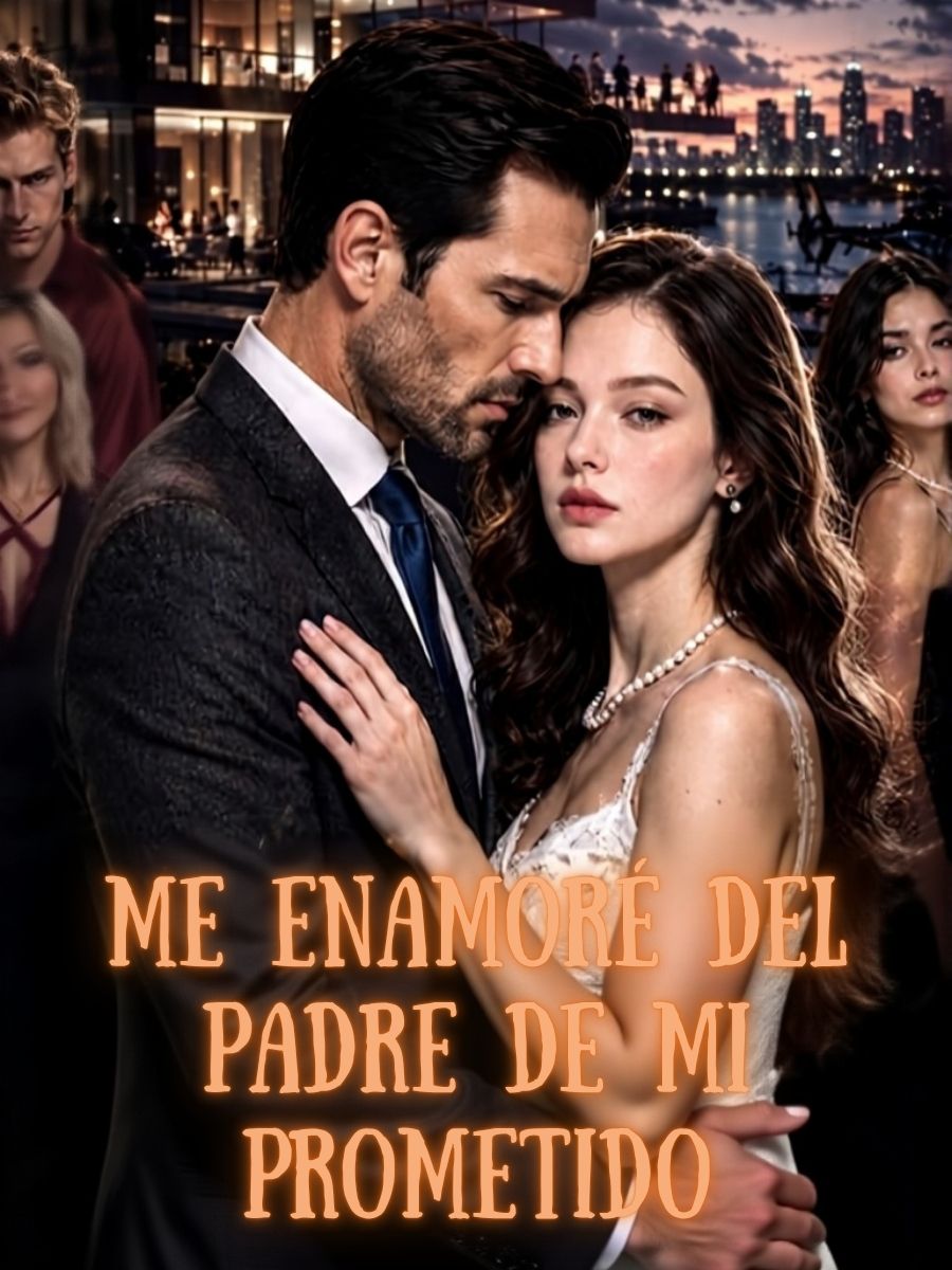 Me enamoré del padre de mi prometido