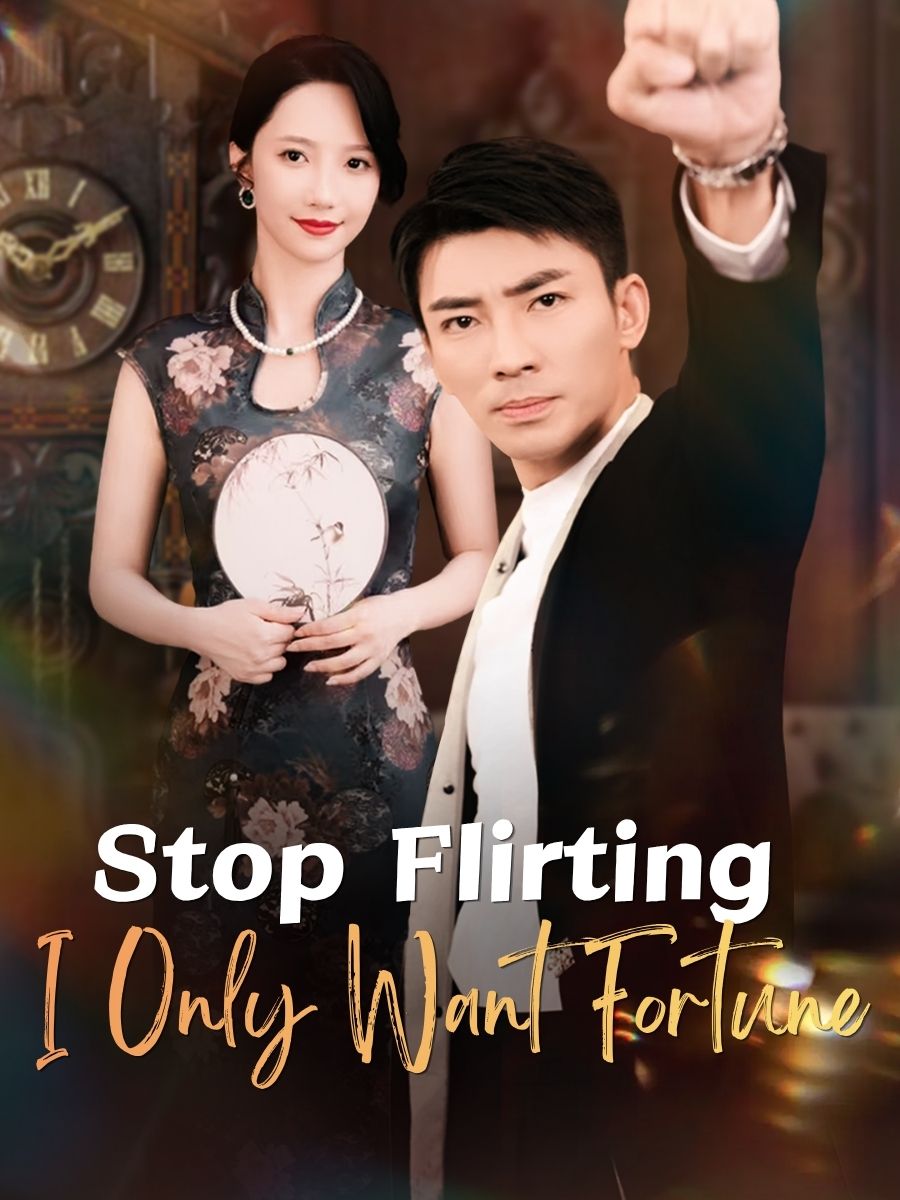 Stop Flirting, I Only Want Fortune