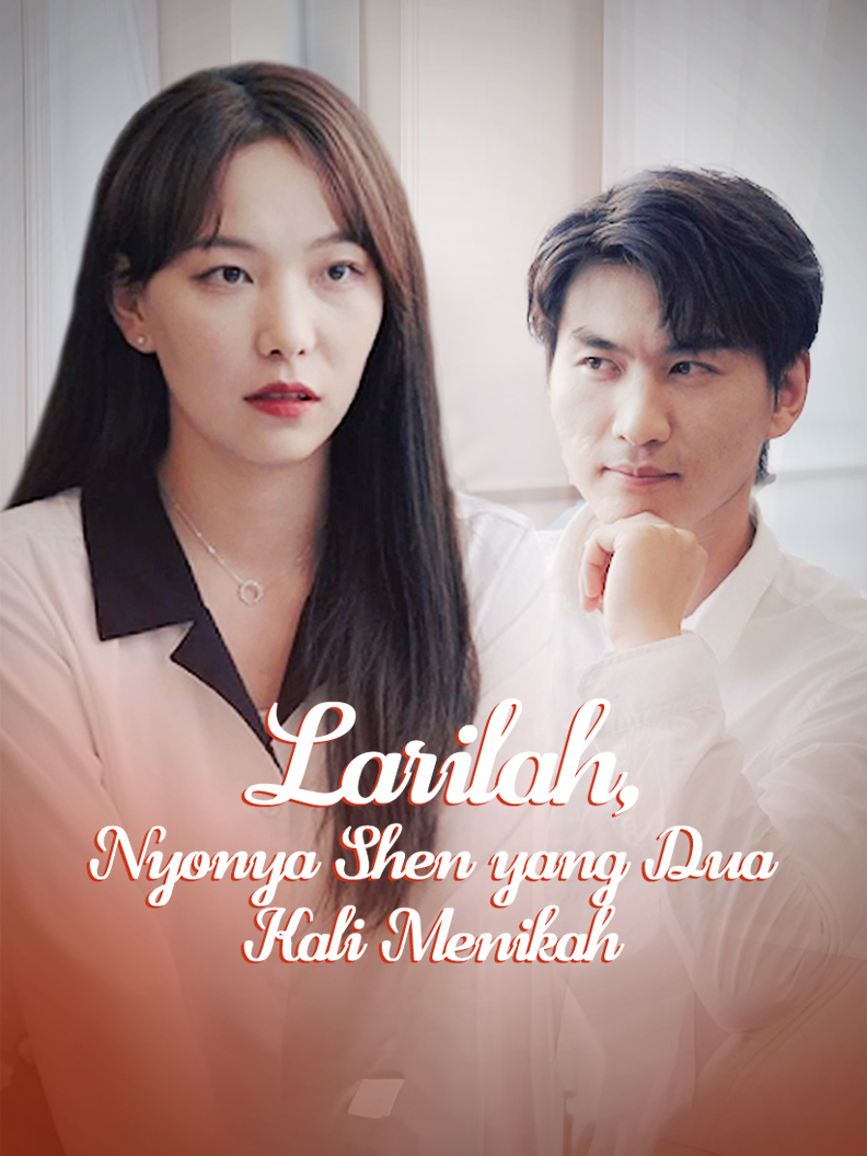 Larilah, Nyonya Shen yang Dua Kali Menikah